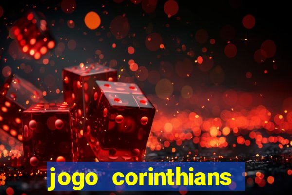 jogo corinthians vai passar aonde